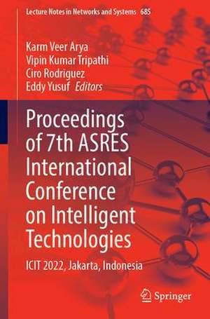 Proceedings of 7th ASRES International Conference on Intelligent Technologies: ICIT 2022, Jakarta, Indonesia de Karm Veer Arya