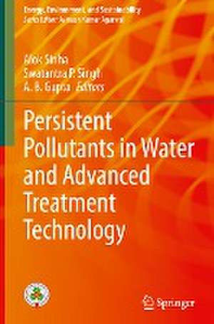 Persistent Pollutants in Water and Advanced Treatment Technology de Alok Sinha