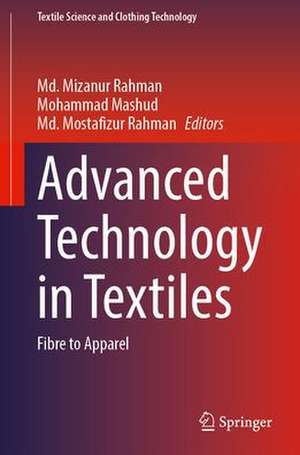 Advanced Technology in Textiles: Fibre to Apparel de Md Mizanur Rahman