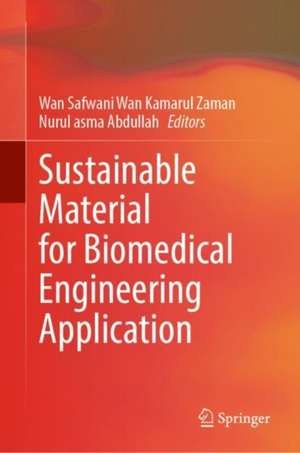 Sustainable Material for Biomedical Engineering Application de Wan Safwani Wan Kamarul Zaman