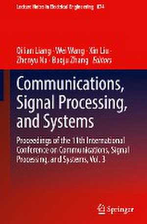 Communications, Signal Processing, and Systems: Proceedings of the 11th International Conference on Communications, Signal Processing, and Systems, Vol. 3 de Qilian Liang