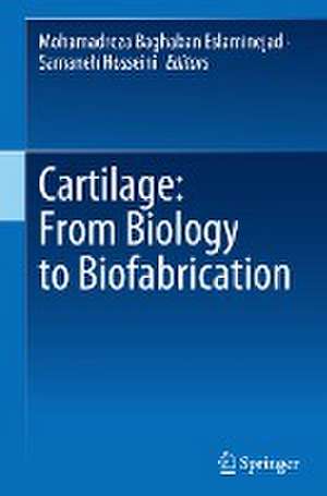 Cartilage: From Biology to Biofabrication de Mohamadreza Baghaban Eslaminejad