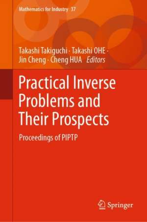 Practical Inverse Problems and Their Prospects: Proceedings of PIPTP de Takashi TAKIGUCHI