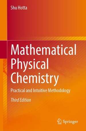 Mathematical Physical Chemistry: Practical and Intuitive Methodology de Shu Hotta