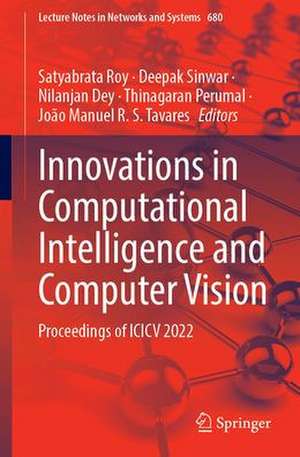 Innovations in Computational Intelligence and Computer Vision: Proceedings of ICICV 2022 de Satyabrata Roy