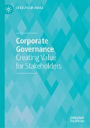 Corporate Governance: Creating Value for Stakeholders de Shital Jhunjhunwala