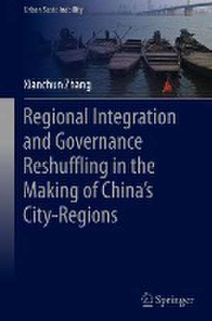 Regional Integration and Governance Reshuffling in the Making of China’s City-Regions de Xianchun Zhang