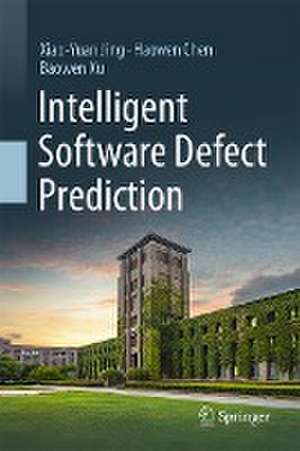 Intelligent Software Defect Prediction de Xiao-Yuan Jing