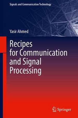 Recipes for Communication and Signal Processing de Yasir Ahmed