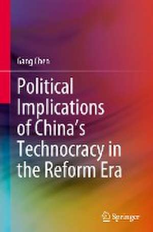 Political Implications of China's Technocracy in the Reform Era de Gang Chen