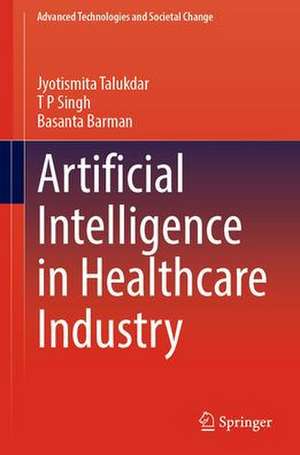 Artificial Intelligence in Healthcare Industry de Jyotismita Talukdar