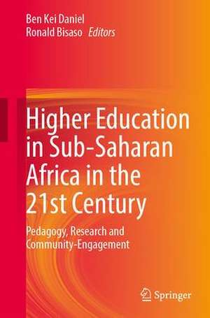 Higher Education in Sub-Saharan Africa in the 21st Century: Pedagogy, Research and Community-Engagement de Ben Kei Daniel