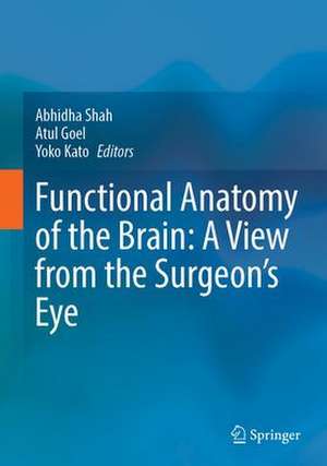 Functional Anatomy of the Brain: A View from the Surgeon’s Eye de Abhidha Shah