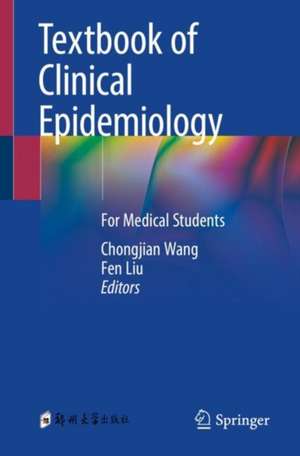 Textbook of Clinical Epidemiology: For Medical Students de Chongjian Wang