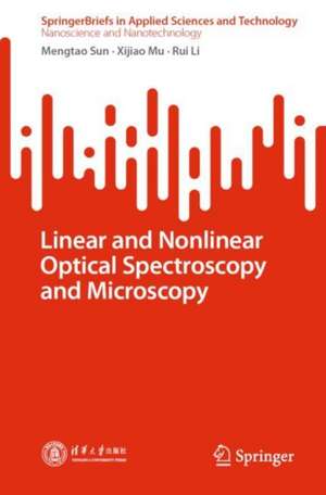 Linear and Nonlinear Optical Spectroscopy and Microscopy de Mengtao Sun