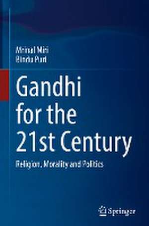 Gandhi for the 21st Century: Religion, Morality and Politics de Mrinal Miri