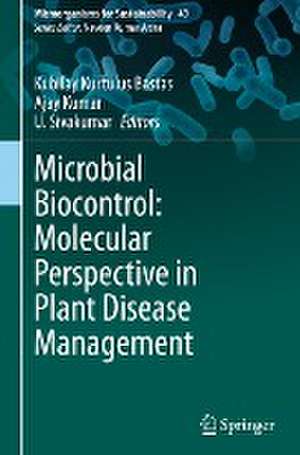 Microbial Biocontrol: Molecular Perspective in Plant Disease Management de Kubilay Kurtulus Bastas