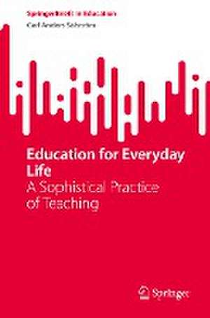 Education for Everyday Life: A Sophistical Practice of Teaching de Carl Anders Säfström