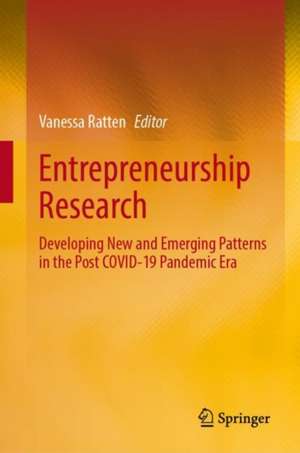 Entrepreneurship Research: Developing New and Emerging Patterns in the Post COVID-19 Pandemic Era de Vanessa Ratten