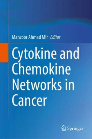 Cytokine and Chemokine Networks in Cancer de Manzoor Ahmad Mir