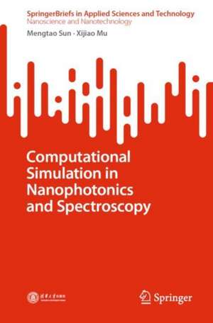 Computational Simulation in Nanophotonics and Spectroscopy de Mengtao Sun