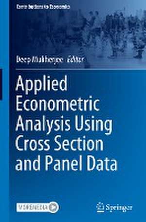 Applied Econometric Analysis Using Cross Section and Panel Data de Deep Mukherjee