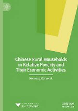 Chinese Rural Households in Relative Poverty and Their Economic Activities de Wenrong Qian