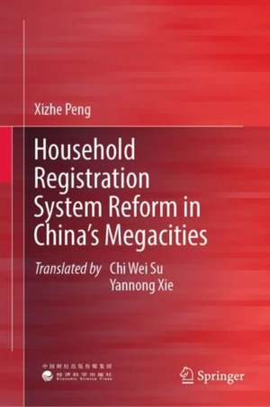 Household Registration System Reform in China's Megacities de Xizhe Peng