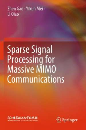 Sparse Signal Processing for Massive MIMO Communications de Zhen Gao