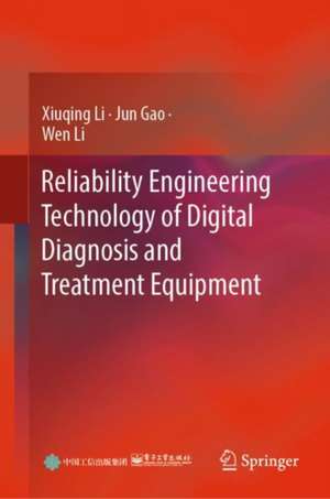 Reliability Engineering Technology of Digital Diagnosis and Treatment Equipment de Xiuqing Li