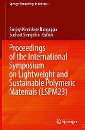 Proceedings of the International Symposium on Lightweight and Sustainable Polymeric Materials (LSPM23) de Sanjay Mavinkere Rangappa