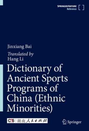 Dictionary of Ancient Sports Programs of China (Ethnic Minorities) de Jinxiang Bai