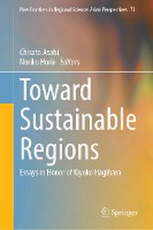 Toward Sustainable Regions: Essays in Honor of Kiyoko Hagihara de Chisato Asahi