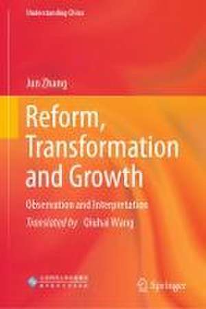 Reform, Transformation and Growth: Observation and Interpretation de Jun Zhang