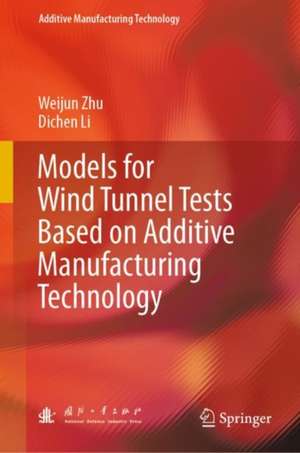 Models for Wind Tunnel Tests Based on Additive Manufacturing Technology de Weijun Zhu