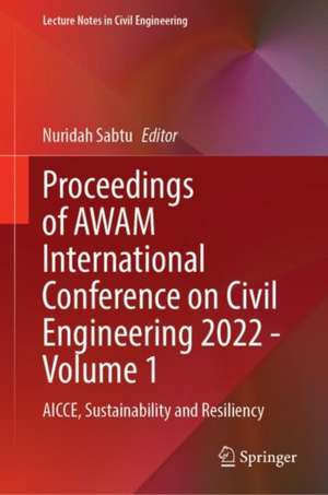 Proceedings of AWAM International Conference on Civil Engineering 2022—Volume 1: AICCE, Sustainability and Resiliency de Nuridah Sabtu