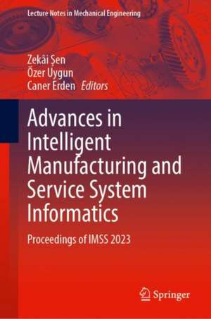 Advances in Intelligent Manufacturing and Service System Informatics: Proceedings of IMSS 2023 de Zekâi Şen