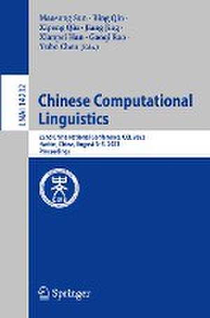 Chinese Computational Linguistics: 22nd China National Conference, CCL 2023, Harbin, China, August 3–5, 2023, Proceedings de Maosong Sun