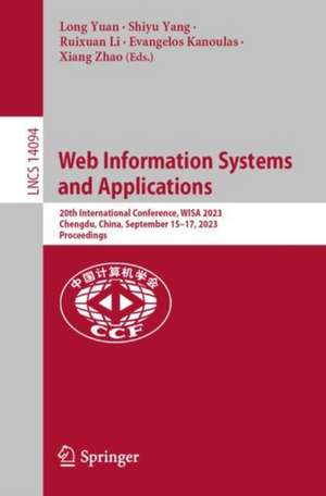 Web Information Systems and Applications: 20th International Conference, WISA 2023, Chengdu, China, September 15–17, 2023, Proceedings de Long Yuan