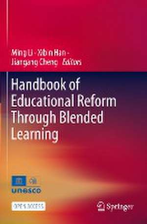 Handbook of Educational Reform Through Blended Learning de Ming Li