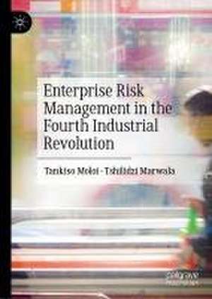 Enterprise Risk Management in the Fourth Industrial Revolution de Tankiso Moloi