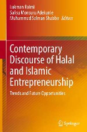 Contemporary Discourse of Halal and Islamic Entrepreneurship: Trends and Future Opportunities de Lukman Raimi