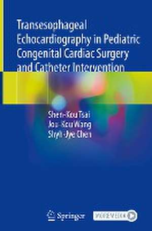 Transesophageal Echocardiography in Pediatric Congenital Cardiac Surgery and Catheter Intervention de Shen-Kou Tsai