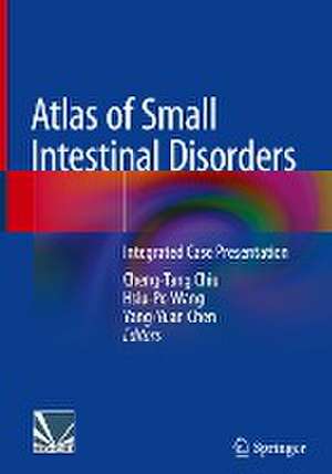 Atlas of Small Intestinal Disorders: Integrated Case Presentation de Cheng-Tang Chiu