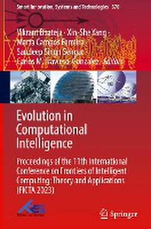 Evolution in Computational Intelligence: Proceedings of the 11th International Conference on Frontiers of Intelligent Computing: Theory and Applications (FICTA 2023) de Vikrant Bhateja