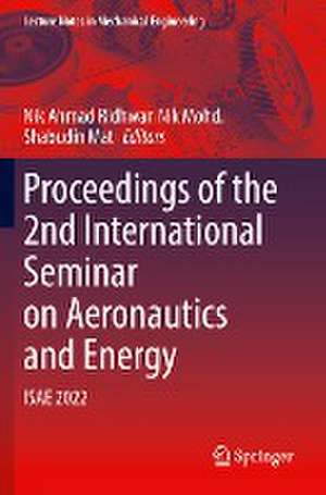 Proceedings of the 2nd International Seminar on Aeronautics and Energy: ISAE 2022 de Nik Ahmad Ridhwan Nik Mohd.