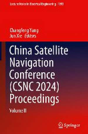 China Satellite Navigation Conference (CSNC 2024) Proceedings: Volume II de Changfeng Yang