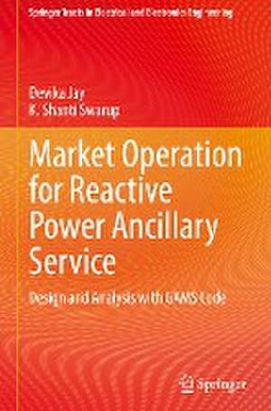 Market Operation for Reactive Power Ancillary Service: Design and Analysis with GAMS Code de Devika Jay