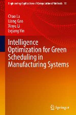 Intelligence Optimization for Green Scheduling in Manufacturing Systems de Chao Lu