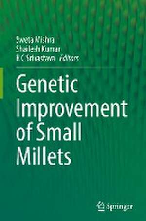 Genetic improvement of Small Millets de Sweta Mishra